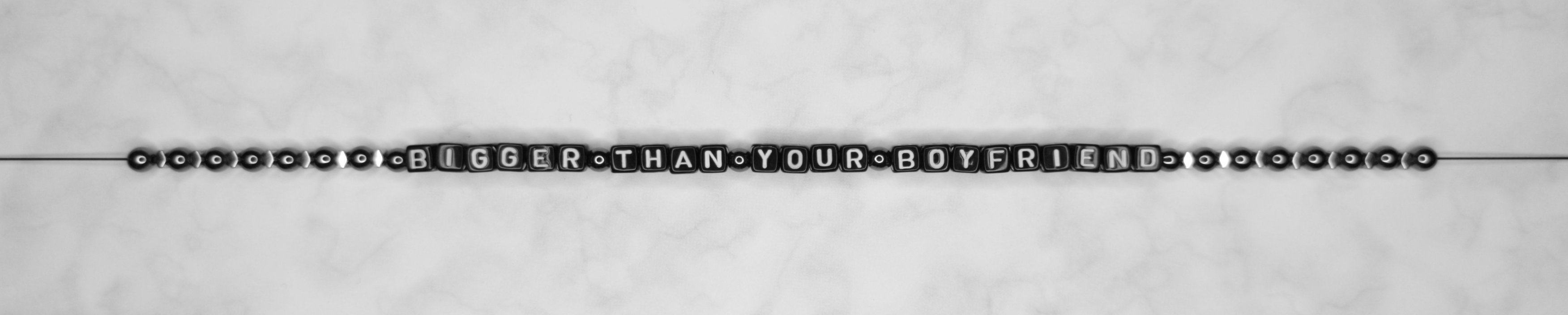 bigger than your boyfriend