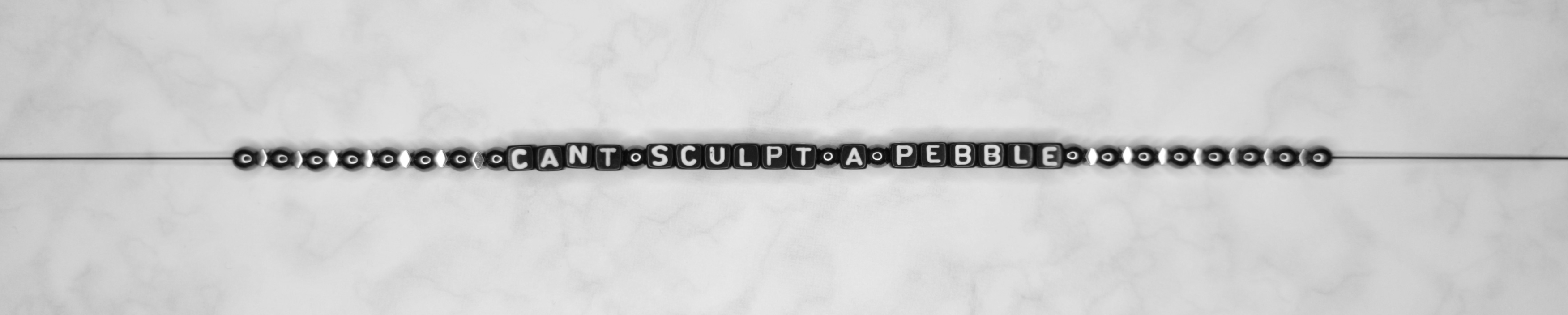 can't sculpt a pebble