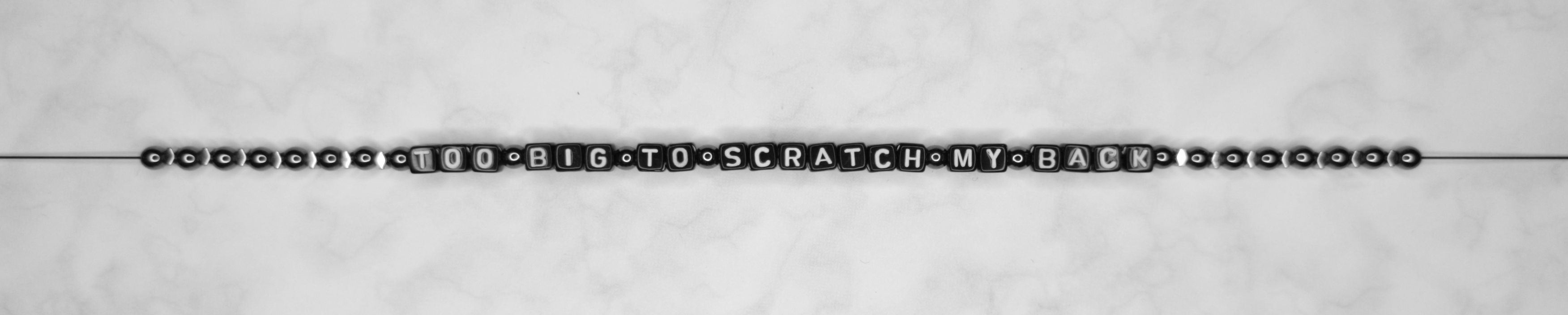 too big to scratch my back